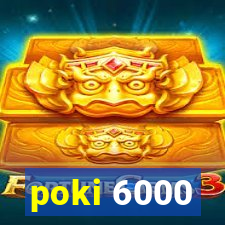poki 6000